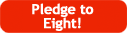 Pledge to Eight